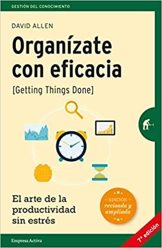 Libro que todo gestor debería leer: Organízate con eficacia: el arte de la productividad sin estrés, de David Allen